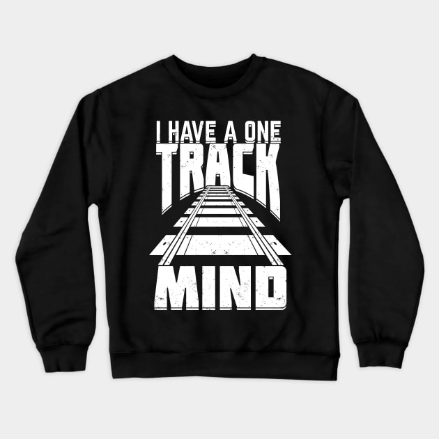 I Have A One Track Mind Model Train Collector Gift Crewneck Sweatshirt by Dolde08